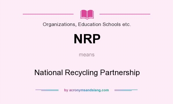 What does NRP mean? It stands for National Recycling Partnership