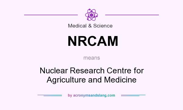 What does NRCAM mean? It stands for Nuclear Research Centre for Agriculture and Medicine