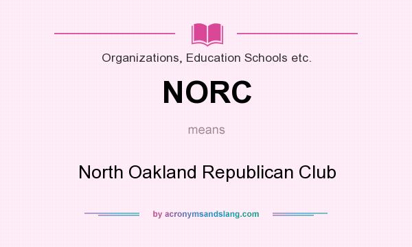 What does NORC mean? It stands for North Oakland Republican Club