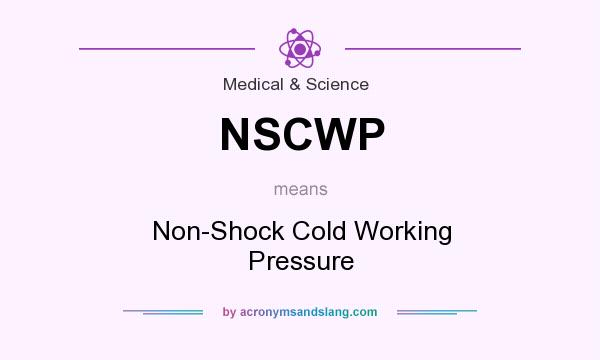 What does NSCWP mean? It stands for Non-Shock Cold Working Pressure