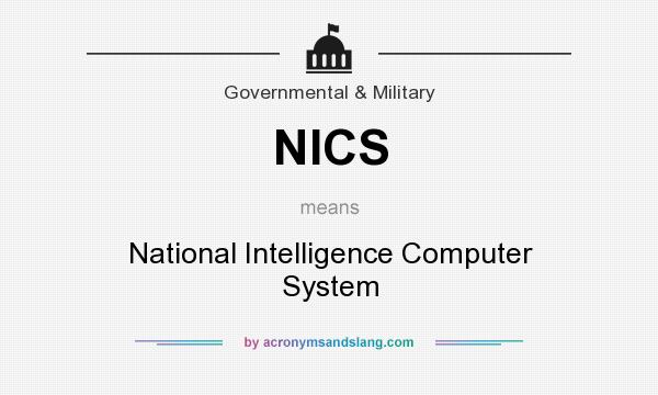 What does NICS mean? It stands for National Intelligence Computer System