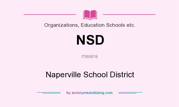 What does NSD mean? It stands for Naperville School District