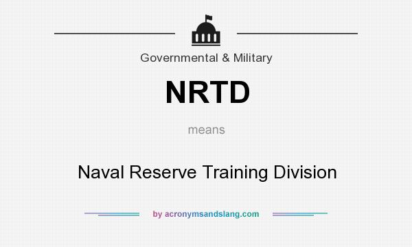 What does NRTD mean? It stands for Naval Reserve Training Division