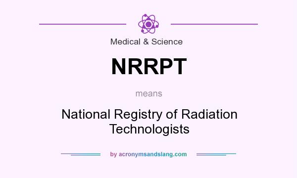 What does NRRPT mean? It stands for National Registry of Radiation Technologists