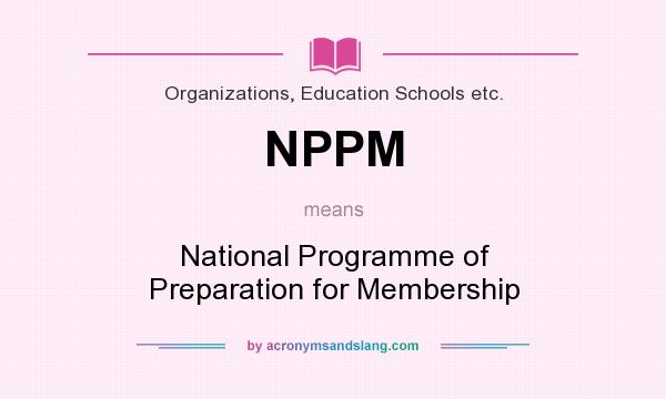 What does NPPM mean? It stands for National Programme of Preparation for Membership