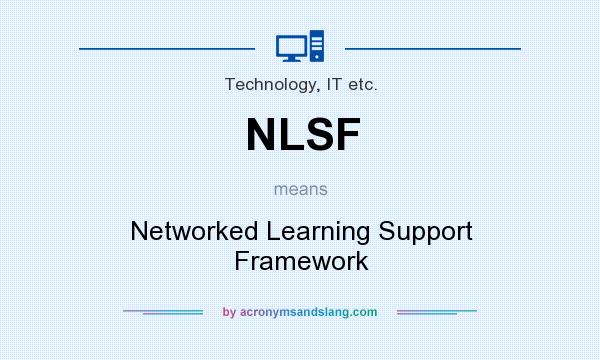 What does NLSF mean? It stands for Networked Learning Support Framework
