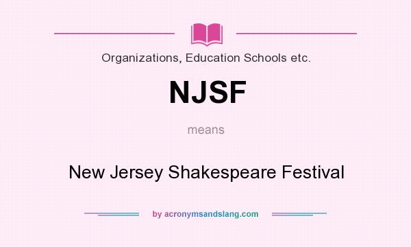 What does NJSF mean? It stands for New Jersey Shakespeare Festival