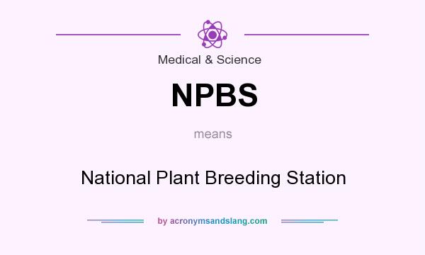 What does NPBS mean? It stands for National Plant Breeding Station