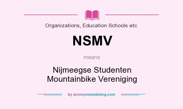 What does NSMV mean? It stands for Nijmeegse Studenten Mountainbike Vereniging