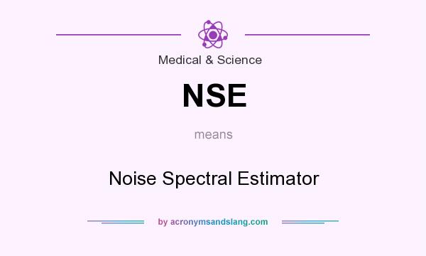 What does NSE mean? It stands for Noise Spectral Estimator