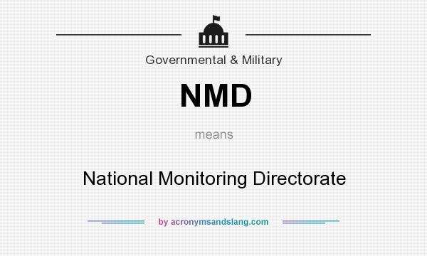What does NMD mean? It stands for National Monitoring Directorate