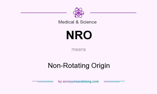 What does NRO mean? It stands for Non-Rotating Origin