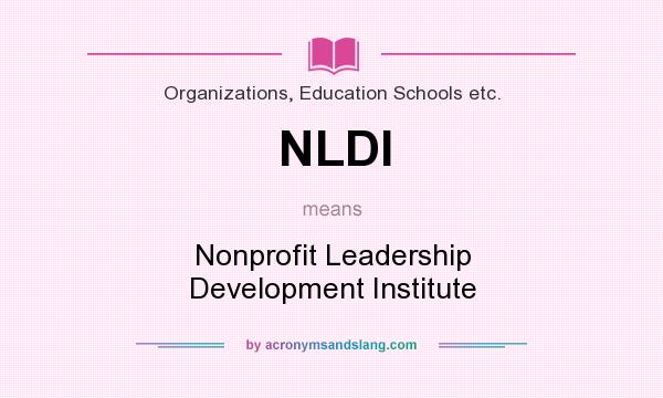 What does NLDI mean? It stands for Nonprofit Leadership Development Institute