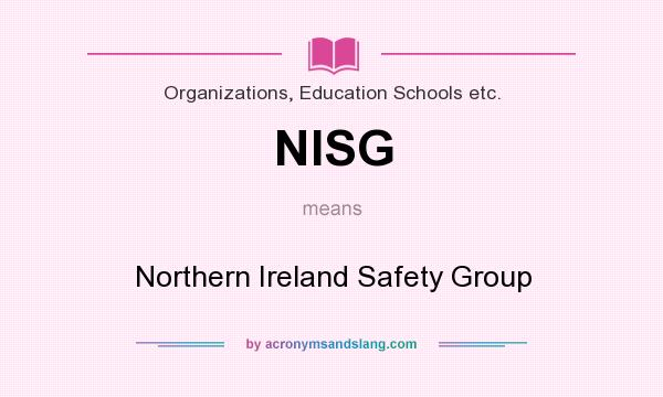 What does NISG mean? It stands for Northern Ireland Safety Group