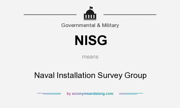 What does NISG mean? It stands for Naval Installation Survey Group