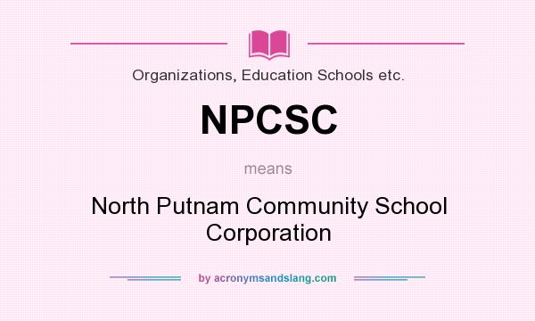What does NPCSC mean? It stands for North Putnam Community School Corporation