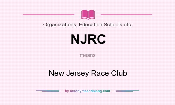 What does NJRC mean? It stands for New Jersey Race Club