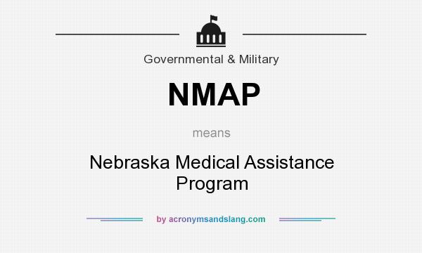 What does NMAP mean? It stands for Nebraska Medical Assistance Program