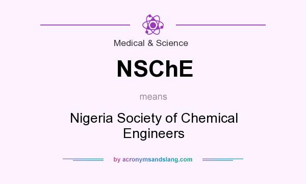 What does NSChE mean? It stands for Nigeria Society of Chemical Engineers