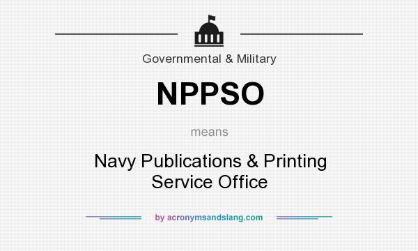 What does NPPSO mean? It stands for Navy Publications & Printing Service Office