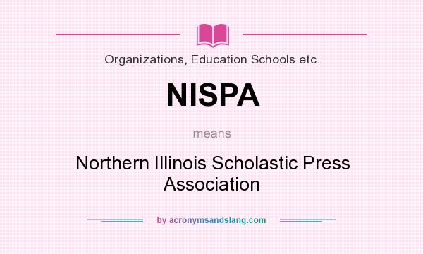 What does NISPA mean? It stands for Northern Illinois Scholastic Press Association