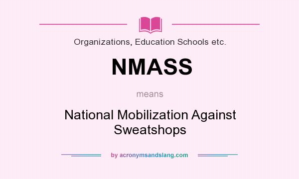 What does NMASS mean? It stands for National Mobilization Against Sweatshops