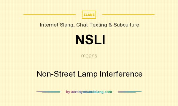What does NSLI mean? It stands for Non-Street Lamp Interference