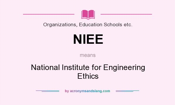 What does NIEE mean? It stands for National Institute for Engineering Ethics