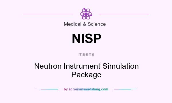 What does NISP mean? It stands for Neutron Instrument Simulation Package