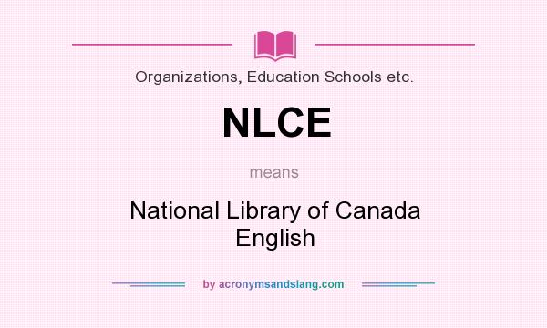What does NLCE mean? It stands for National Library of Canada English