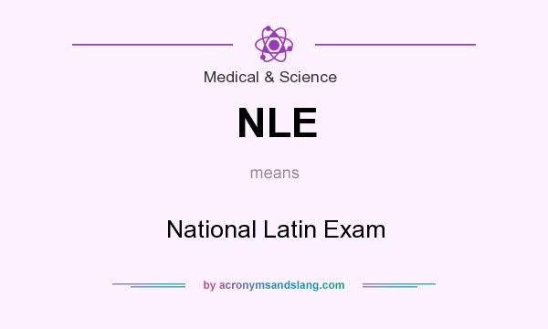 What does NLE mean? It stands for National Latin Exam