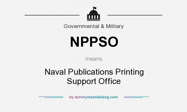 What does NPPSO mean? It stands for Naval Publications Printing Support Office