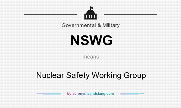 What does NSWG mean? It stands for Nuclear Safety Working Group