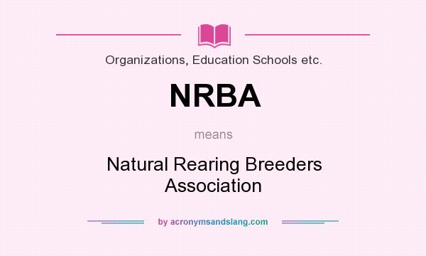 What does NRBA mean? It stands for Natural Rearing Breeders Association