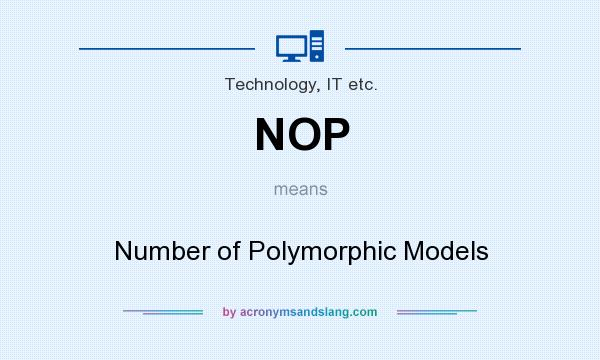 What does NOP mean? It stands for Number of Polymorphic Models