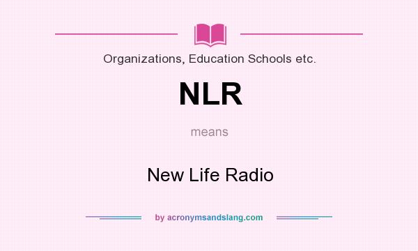 What does NLR mean? It stands for New Life Radio
