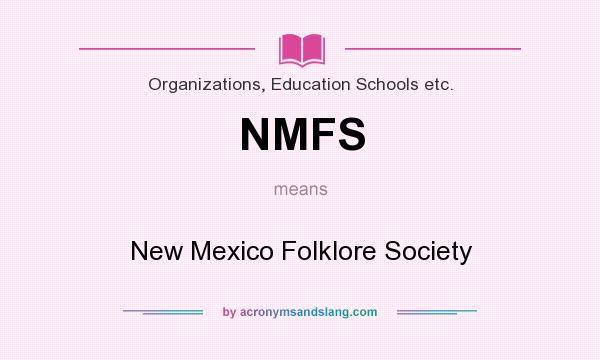 What does NMFS mean? It stands for New Mexico Folklore Society