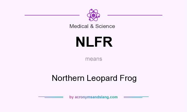 What does NLFR mean? It stands for Northern Leopard Frog