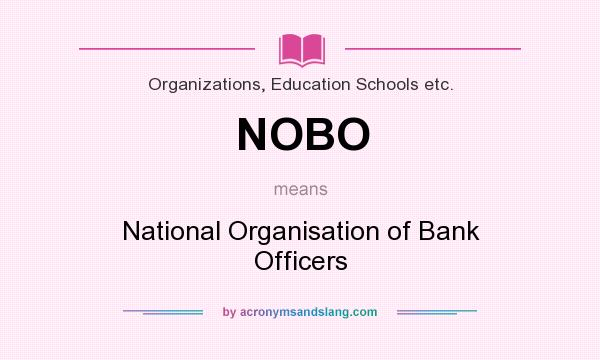 What does NOBO mean? It stands for National Organisation of Bank Officers