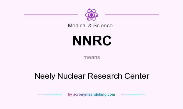 What does NNRC mean? It stands for Neely Nuclear Research Center