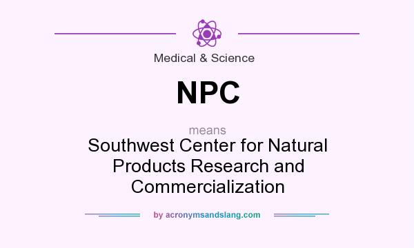 What does NPC mean? It stands for Southwest Center for Natural Products Research and Commercialization