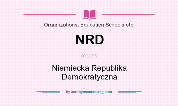 What does NRD mean? It stands for Niemiecka Republika Demokratyczna