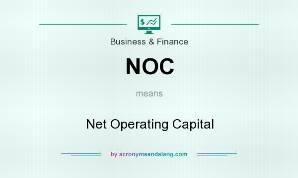 What does NOC mean? It stands for Net Operating Capital