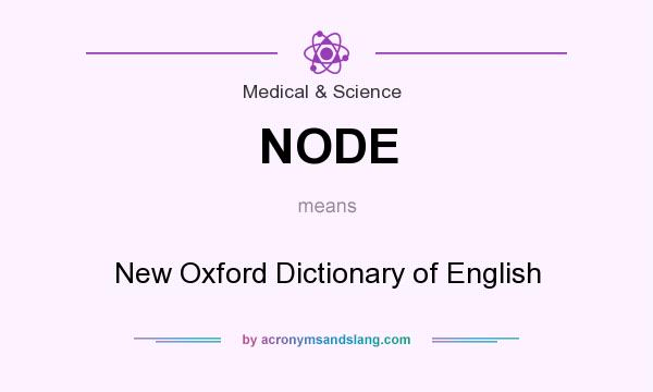 What does NODE mean? It stands for New Oxford Dictionary of English