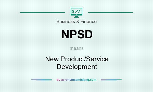 What does NPSD mean? It stands for New Product/Service Development