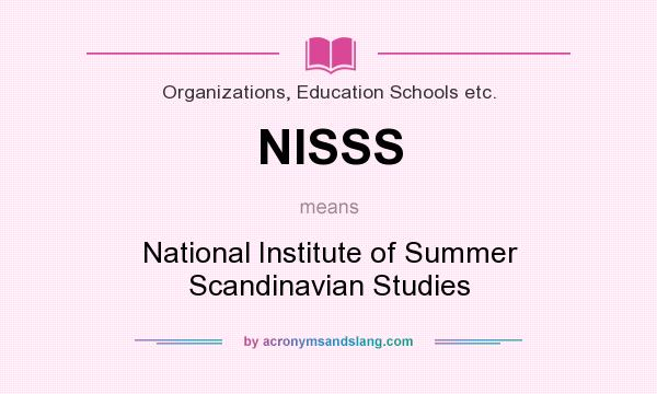 What does NISSS mean? It stands for National Institute of Summer Scandinavian Studies