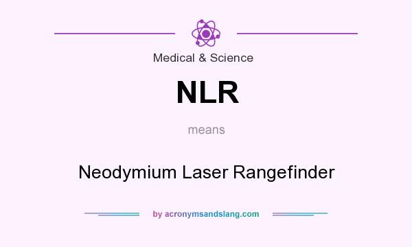 What does NLR mean? It stands for Neodymium Laser Rangefinder