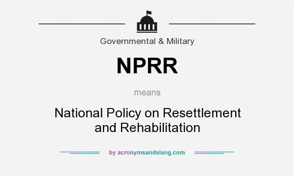 What does NPRR mean? It stands for National Policy on Resettlement and Rehabilitation