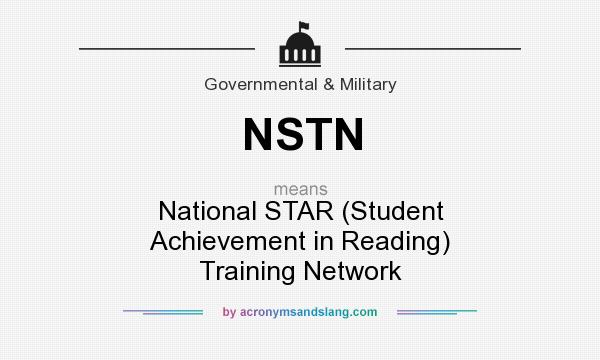 What does NSTN mean? It stands for National STAR (Student Achievement in Reading) Training Network