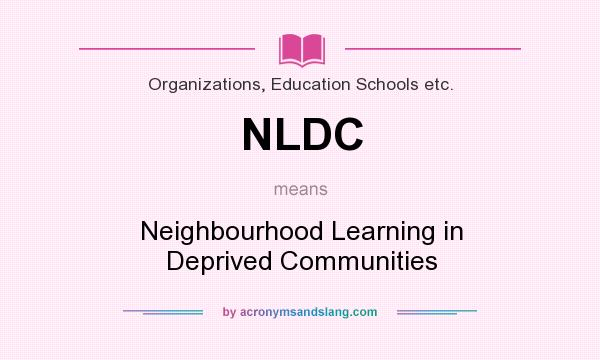 What does NLDC mean? It stands for Neighbourhood Learning in Deprived Communities